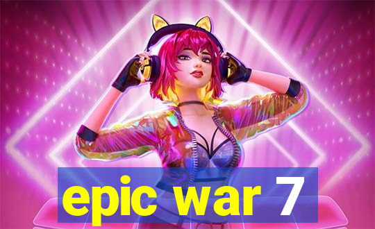 epic war 7